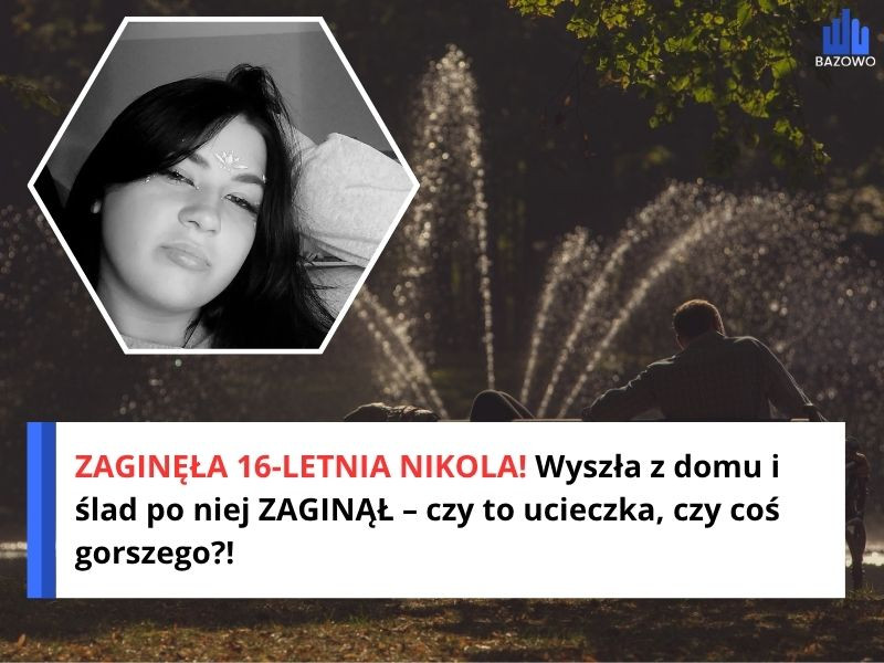 ZAGINĘŁA 16-LETNIA NIKOLA! Wyszła z domu i ślad po niej ZAGINĄŁ – czy to ucieczka, czy coś gorszego?!